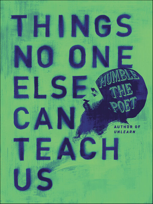 Title details for Things No One Else Can Teach Us by Humble the Poet - Available